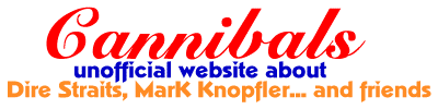 Cannibals - Unofficial website about Dire Straits, Mark Knopfler... and friends