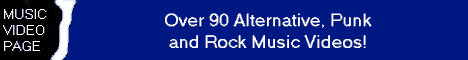 Here you will find over 90 Alternative, Punk and Rock Music Videos! done by Xavier Bez C.