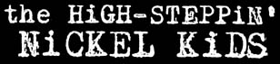 the High-Steppin' Nickel Kids