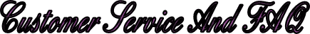 Customer Service And FAQ