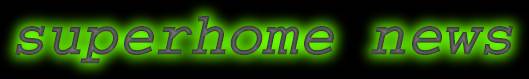 superhome news