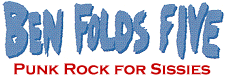 BEN FOLDS FIVE : Punk Rock for Sissies