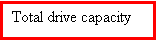 Text Box: Total drive capacity
Total disc capacity
