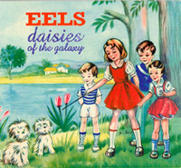 Daisies Of The Galaxy - Eels