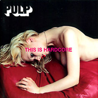 This Is hardcore - Pulp