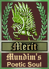 This site has been awarded the - Mundim.Net Poetic Soul Merit Award