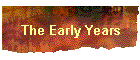 The Early Years