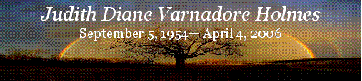 Text Box: Judith Diane Varnadore HolmesSeptember 5, 1954 April 4, 2006