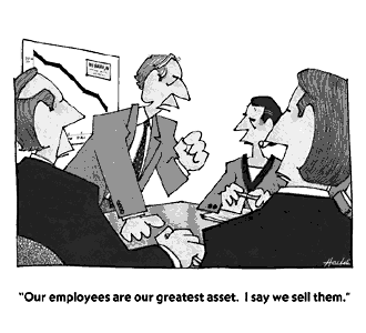 Our employees are our greatest asset, let's sell them!