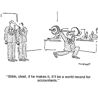 Shh,chief if he makes it,it'll be a world record for accountants.
