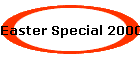 Easter Special 2000