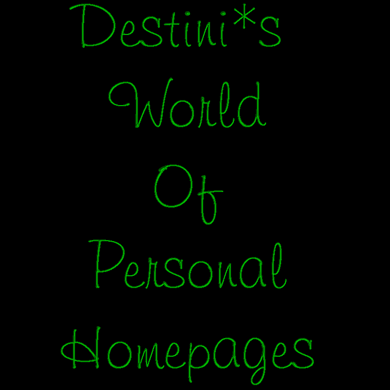 Destini's World Of Personal Homepages!!