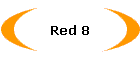 Red 8