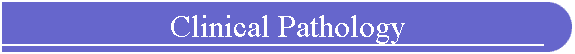 Clinical Pathology
