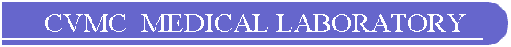 CVMC  MEDICAL LABORATORY