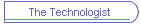The Technologist
