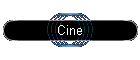 Cine