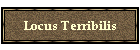 Locus Terribilis