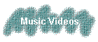 Music Videos