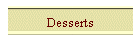 Desserts