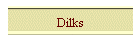 Dilks