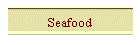 Seafood