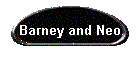 Barney and Neo