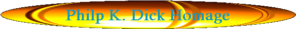 Philp K. Dick Homage