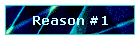 Reason #1