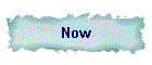 Now
