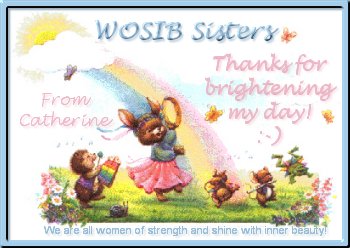 Visit 'Catherine's Treasures' ~ thanks WOSIB Sister!