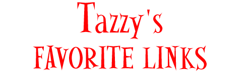 Tazzy's Favorite Links
