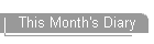 This Month's Diary