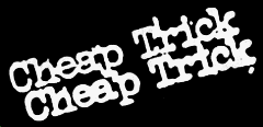 CHEAP TRICK