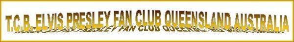 TCB Elvis Presley Fan Club Queensland Australia