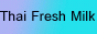 Thai Fresh Milk <---> ԡ觹ʴ