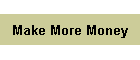 Make More Money