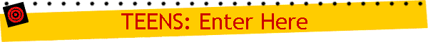 TEENS: Enter Here