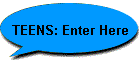 TEENS: Enter Here