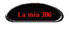 La mia 306