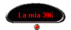 La mia 306
