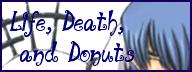 Life, Death, and Donuts