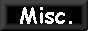 Misc