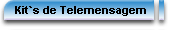 Conheça nossos kit`s completos para Telemensagem