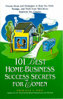101 Best Home-Business Success Secrets for Women