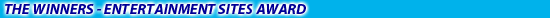 The Winners - Entertainment Sites Award