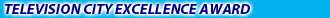TelevisionCity Excellence Award