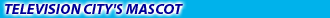 TelevisionCity's Mascot