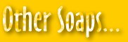 Other soaps..