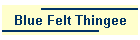 Blue Felt Thingee